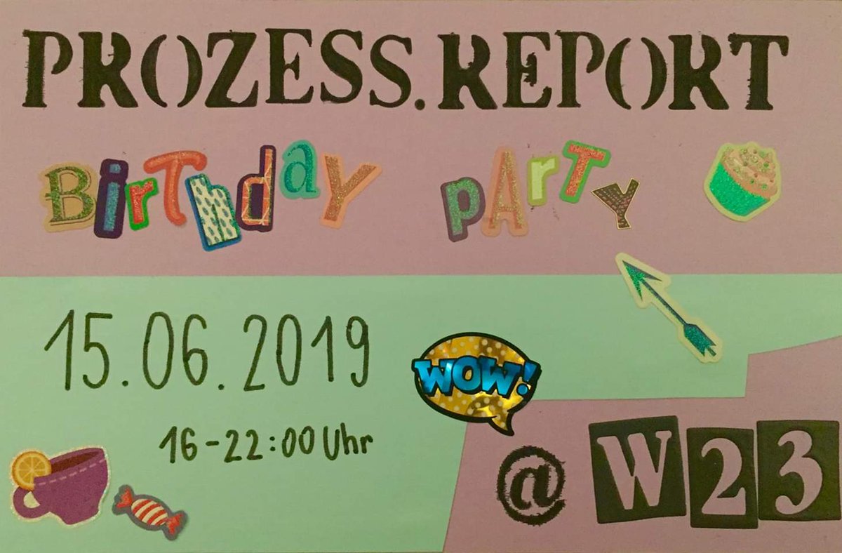Flyer prozess.report Birthday Party 15.06. 16:00-22:00 in der w23