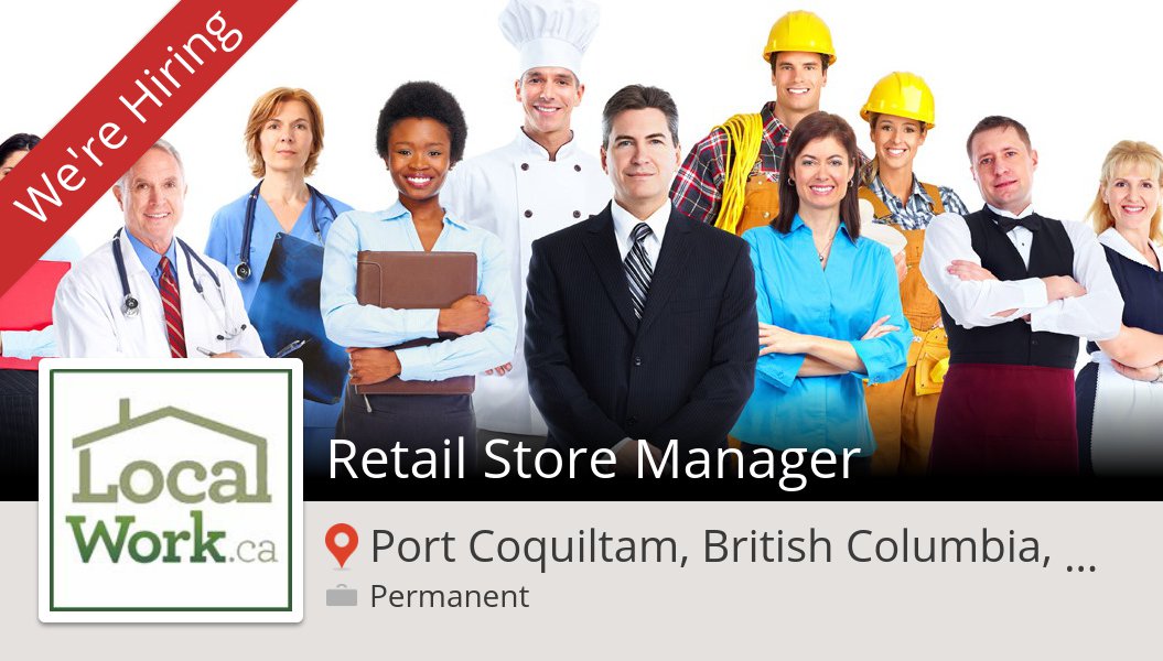 Check out this #job: #Retail Store #Manager at #LocalWorkca (#PortCoquiltam) workfor.us/localworkcanad…