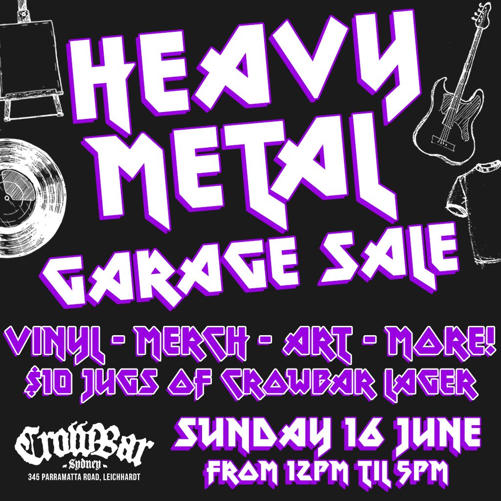 TODAY | Heavy Metal Garage Sale Hey Sydney, welcome to your first taste of the Crowbar Heavy Metal Garage Sale! Kicking off at 12pm today, all genre's of heavy - metal, punk, rock and hardcore goods will be waiting to be re-homed. Entry for punters is free!