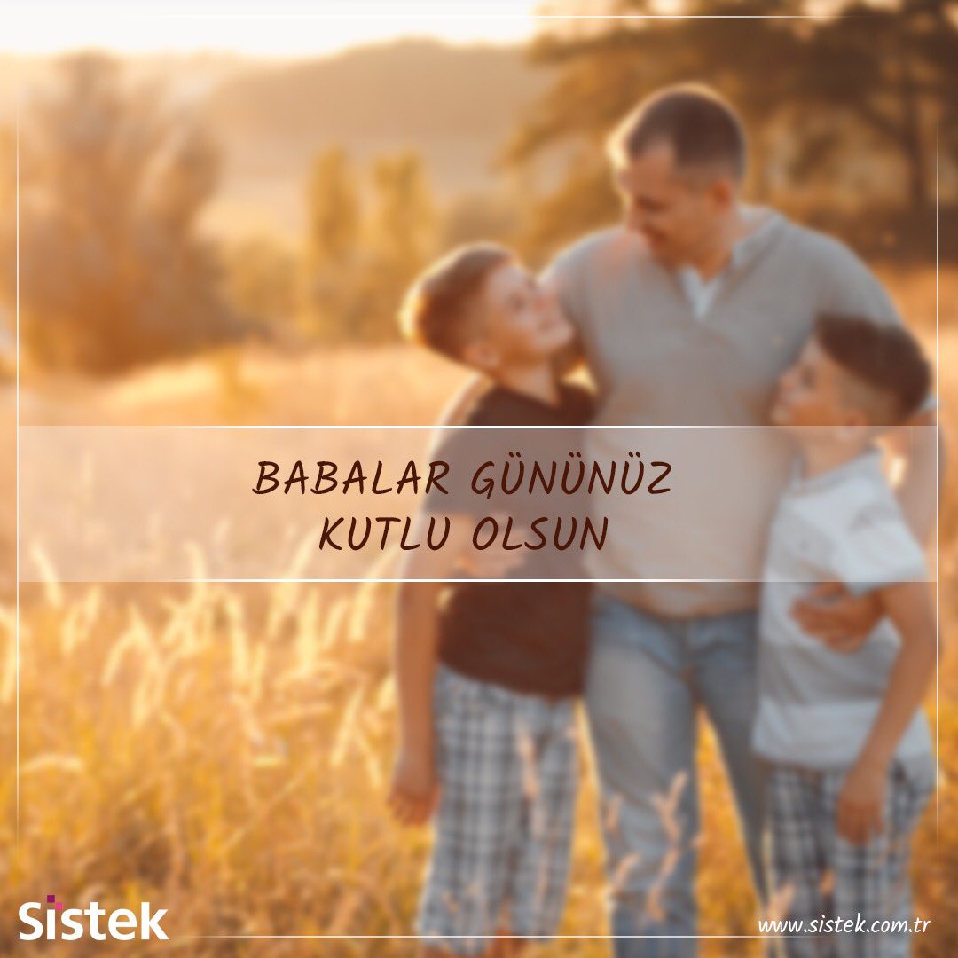 Hayatımızın her anında emekleri bulunan babalarımızın babalar gününü kutlarız. #babalargunu #babalargunukutluolsun #sistek
