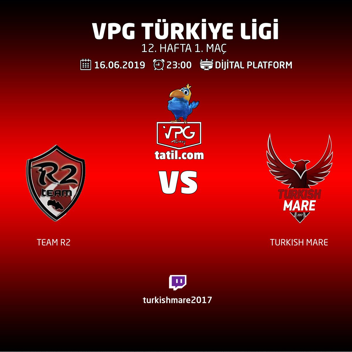 🏆 <a href="/VPGTurkey/">VPG Turkey</a> 
📅 16.06.2019
⏰ 23:00 
🆚 Team R2

📺 twitch.tv/turkishmare2017