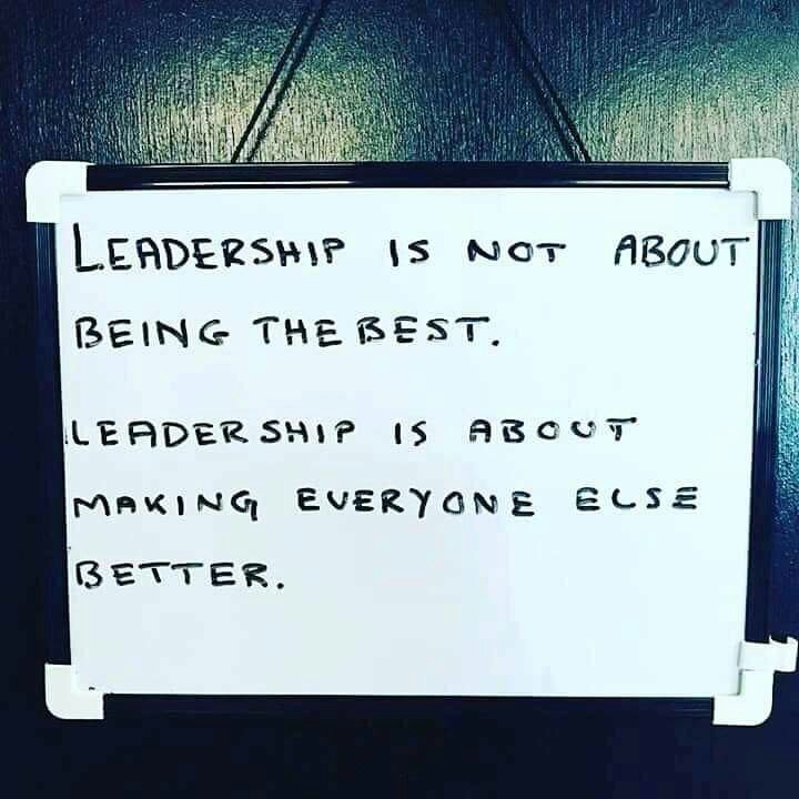 Leadership is not about being the best. Leadership is about making everyone else better.
