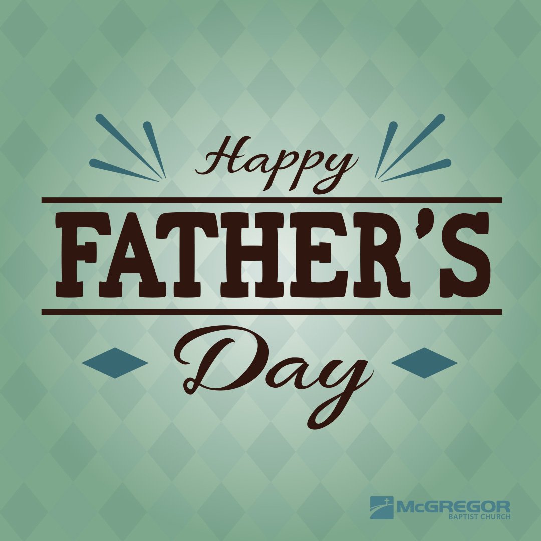 HAPPY FATHER'S DAY! #mcgregorbaptist #mcgregorbaptistchurch