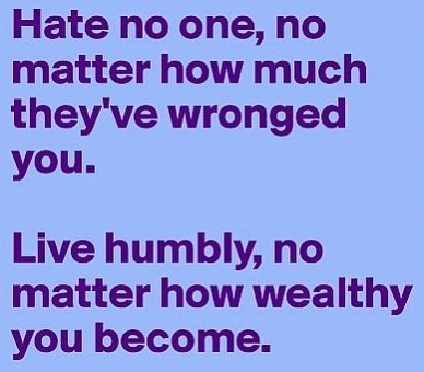 midascode's tweet image. #Hate no one, no matter how much they have #wronged you. Live #humbly, no matter how #wealthy you become #quotesdaily #quotesaboutlife #wisdomofthegreats #wisewords #philosophy #philosopher #lifephilosophy #lifephilosophyquotes bit.ly/2ZqJ6h5
