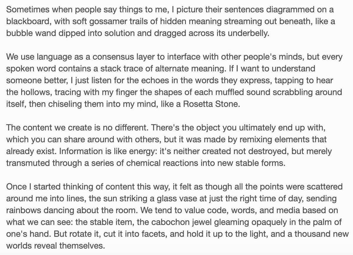 Sometimes when people say things to me, I picture their sentences diagrammed on a blackboard, with soft gossamer trails of hidden meaning streaming out beneath, like a bubble wand dipped into solution and dragged across its underbelly.

We use language as a consensus layer to interface with other people's minds, but every spoken word contains a stack trace of alternate meaning. If I want to understand someone better,
