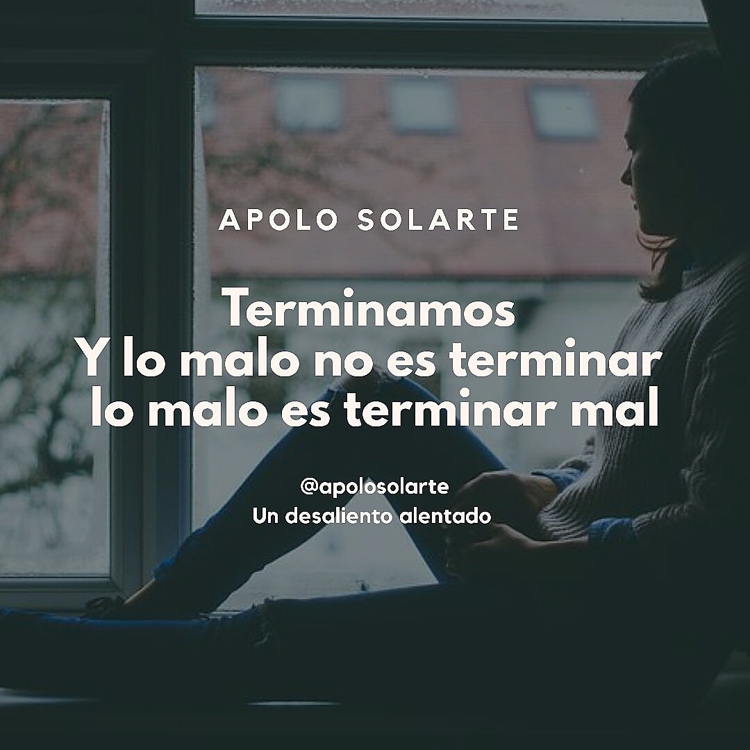 Lo malo es terminar mal.
#apolosolarte #micropoesia #poemasdeamor