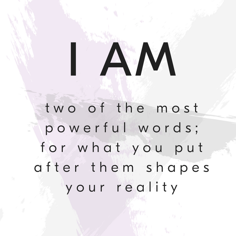 I AM flowing with creative energy
I AM accepting of myself just as I am
I AM full of love and gratitude
I AM open to receiving
I AM abundant
I AM doing my best in each and every moment
I AM attracting positive people and experiences
I AM nourished, healthy and full of energy
