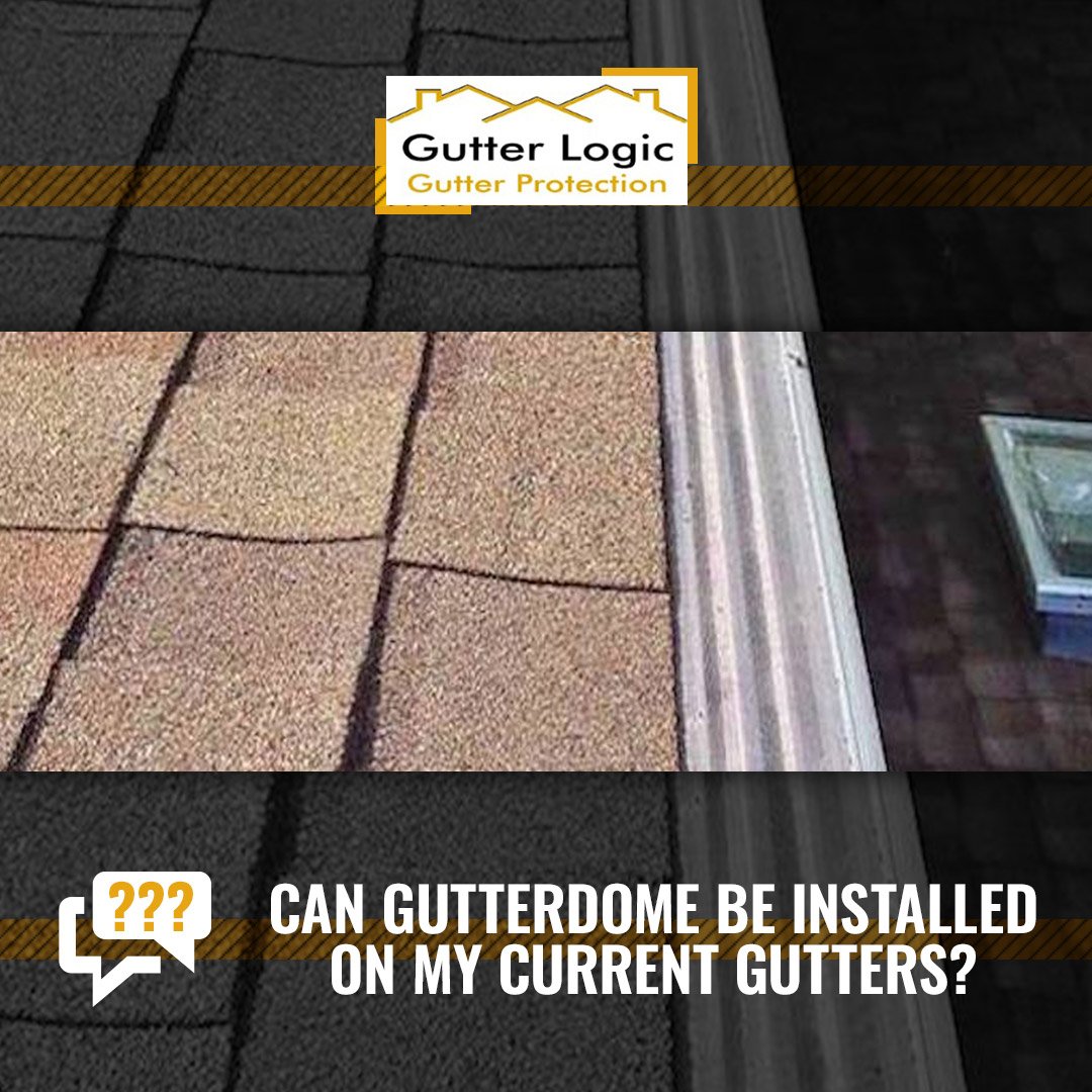 Yes, absolutely! We can install the <a href="/GutterDome/">GutterDome, Inc.</a> system on most existing gutters as long as they are still in good shape. gutterlogic.com/faqs