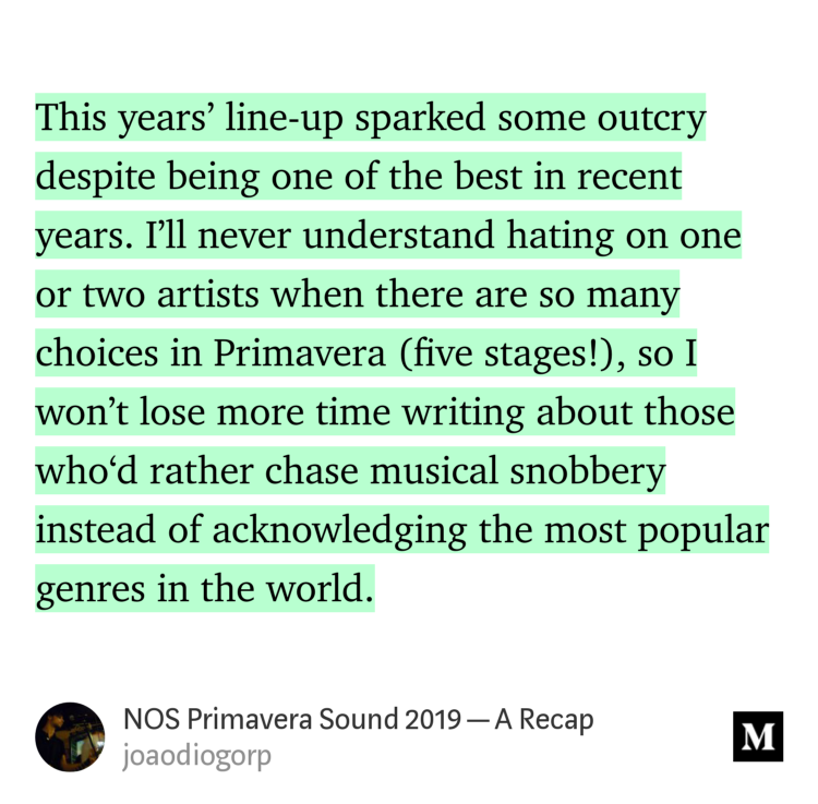 Well said, @joaodiogorp -  "NOS Primavera Sound 2019 - A Recap" - @primavera_sound link.medium.com/lHx2HCThBX