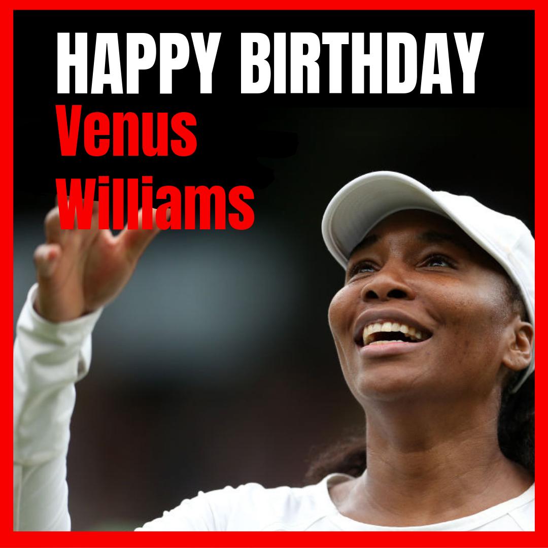 Happy Birthday to tennis superstar, Venus Williams! 