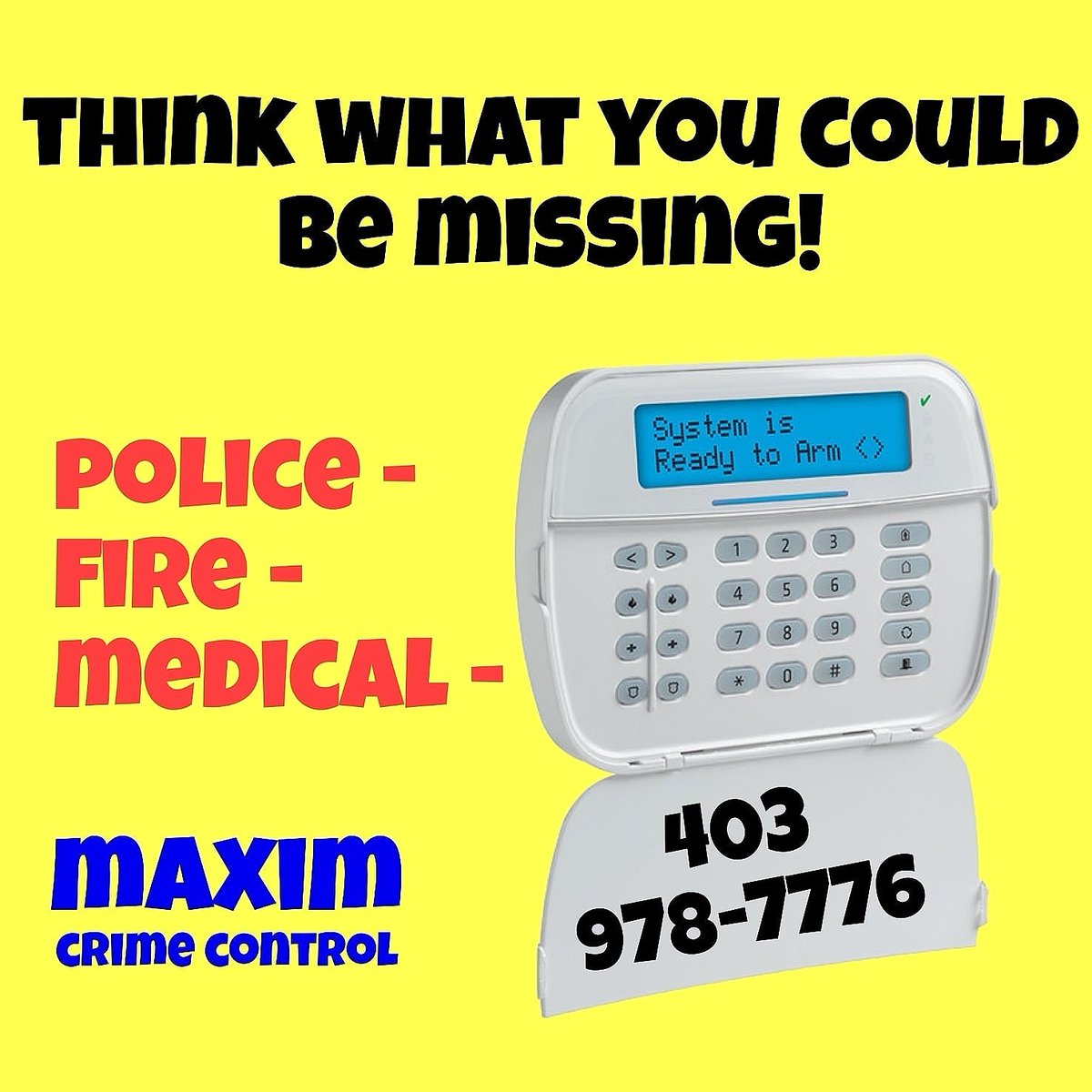 Think what you could be missing.. 403 978 7776 in Calgary #burglaralarm #cctv #cameras #insurance #maximalarms #burglaralarms #fire #smoke #flood