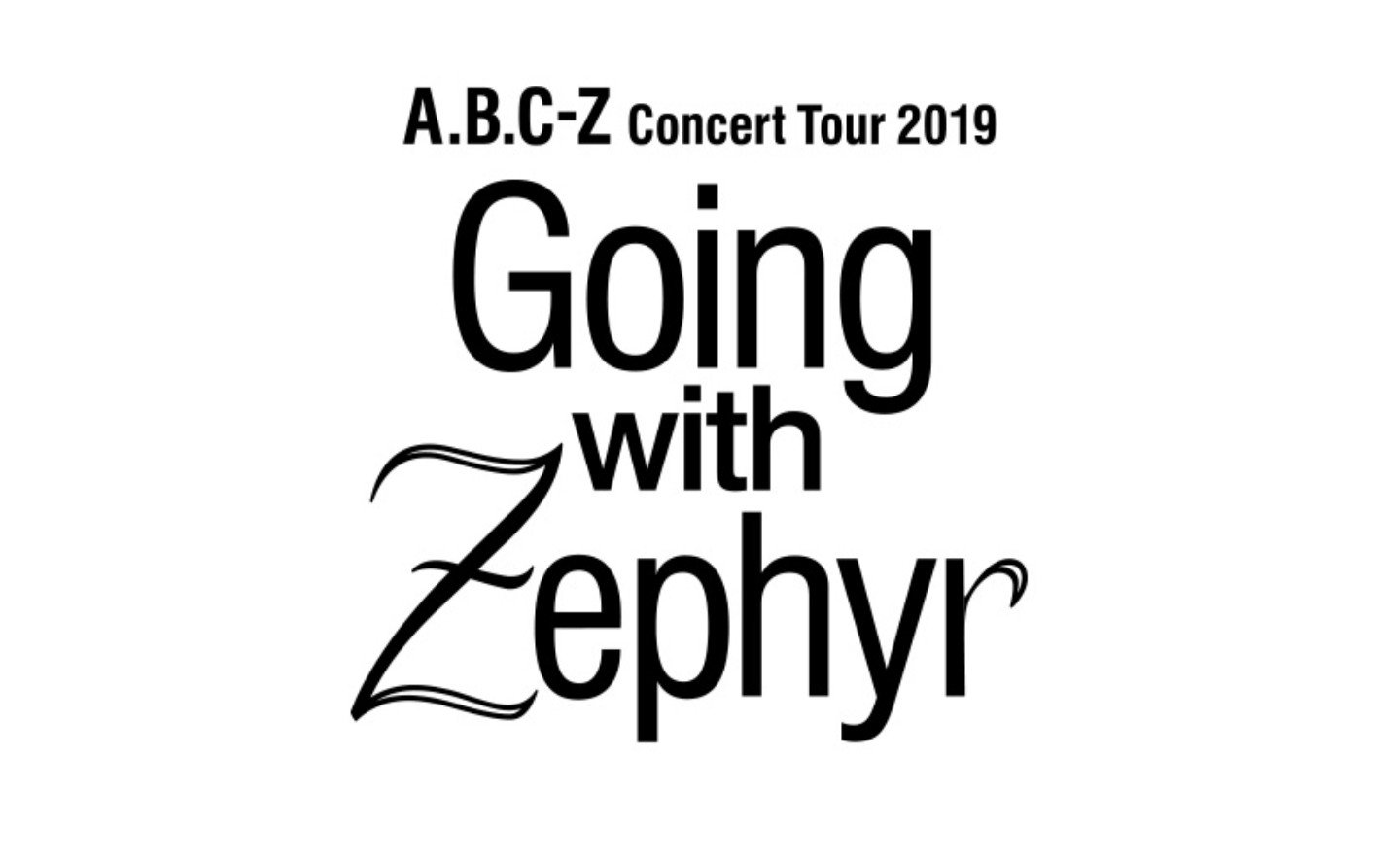 A.B.C-Z Concert Tour 2019 Going w/Zephyr