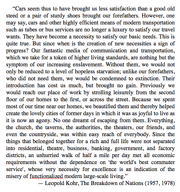 From quality vs. quantity Kohr moves on to how the token of a higher standard of living has only served ot enslave us. Communication and transport which we today could not live without.