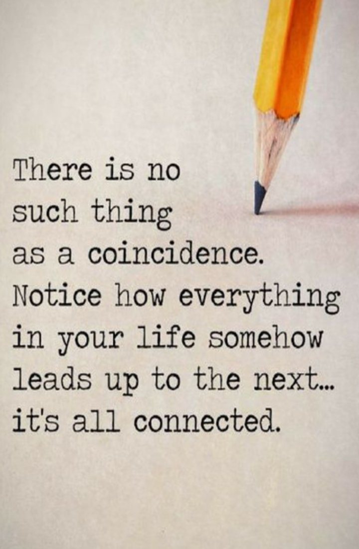 Nothing in my life is a coincidence