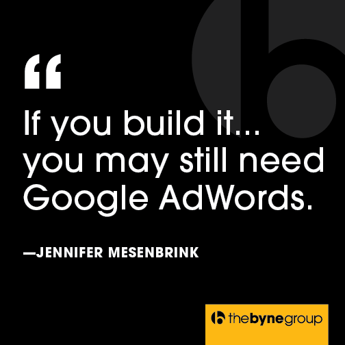 If you build it... you may still need #GoogleAdwords #marketingtruths