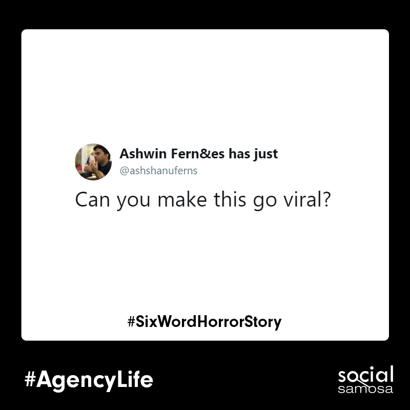 Social_Samosa's tweet photo. If you've been a part of #AgencyLife, this list of #SixWordHorrorStory will make your heart beat faster with relatability https://t.co/4SKj4Qf7mH