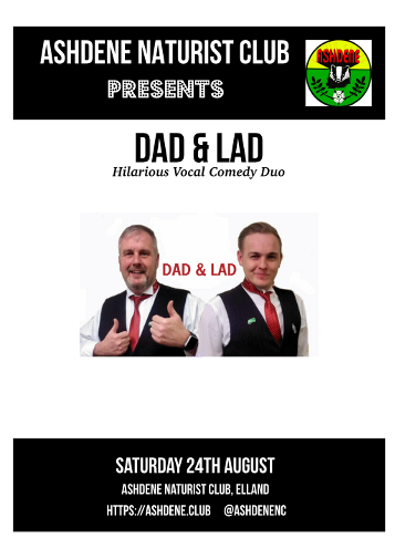 #STOP_PRESS#

Our August act is now Dad &amp; Lad....an awesome hilarious vocal #comedy duo!

Have a look at our other events: ashdene.club/events/

#naturist #yorkshire <a href="/britnaturism/">British Naturism</a>
<a href="/YBNUK/">Young British Naturism (YBN)</a>  #LaughingBadger  #naturism