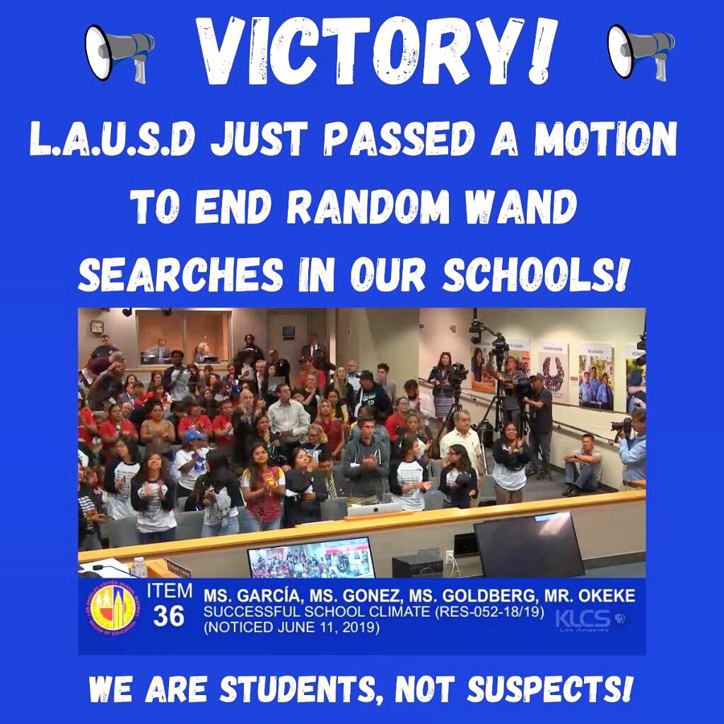 YouthJusticeLA's tweet photo. VICTORY: Motion to end random wand searches in LAUSD PASSES! True safety looks like Transformative Justice not Zero Tolerance, community schools not schools like prison, and when students are treated as students, not searched like suspects. #EndRandomSearches #StudentsNotSuspects https://t.co/YqHehufeol