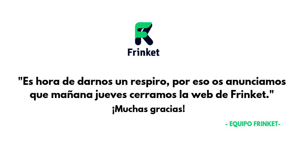 pablogl89's tweet photo. Frinketianos os informamos que lamentablemente vamos a cerrar Frinket. Aún no sabemos si será un adiós definitivo o un hasta luego, lo que sí sabemos es que vamos a trabajar los próximos meses para intentar lanzar Frinket 2.0.  ¡Os agrademos mucho que hayáis estado con nosotros! https://t.co/7QxUm6ksh7