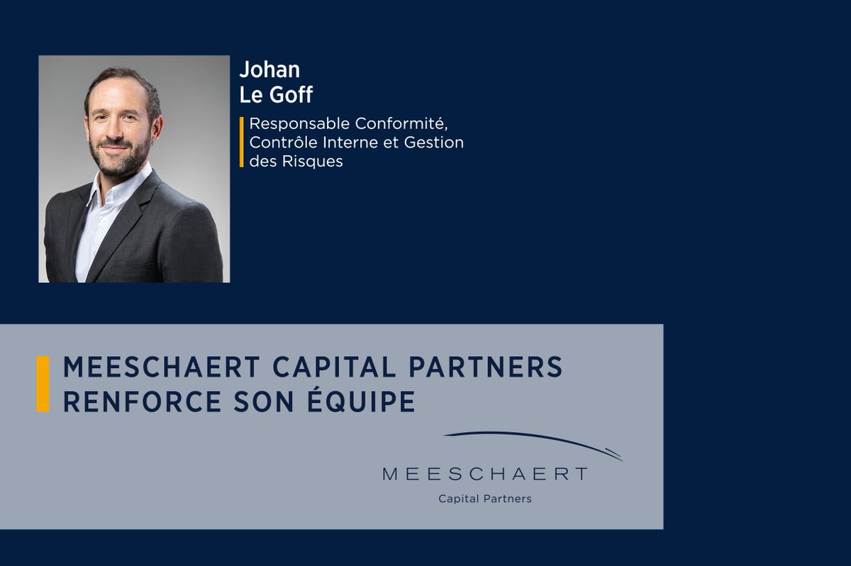 Meeschaert Capital Partners a le plaisir d’annoncer l’arrivée de Johan Le Goff en tant que Responsable Conformité, Contrôle Interne et Gestion des Risques