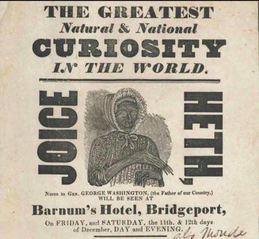 On this  #Juneteenth  , I'd like to remember Joice Heth, the woman who launched P.T. Barnum's career. In 1835 Heth, an elderly slave, claimed to be 161 years old and the former caretaker of the infant George Washington. In Heth's act she sang hymns and told stories of Washington.