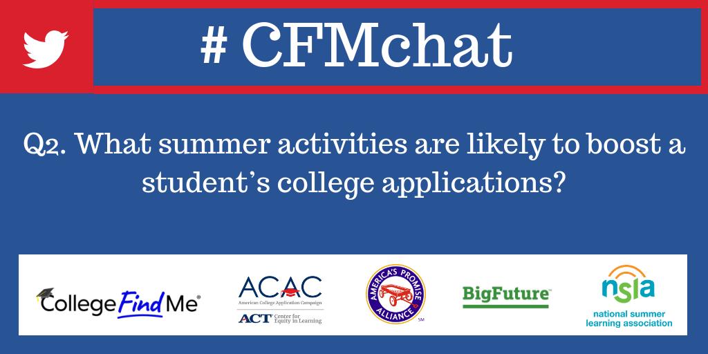 Q2. What summer activities are likely to strengthen a student’s college applications? #CFMchat