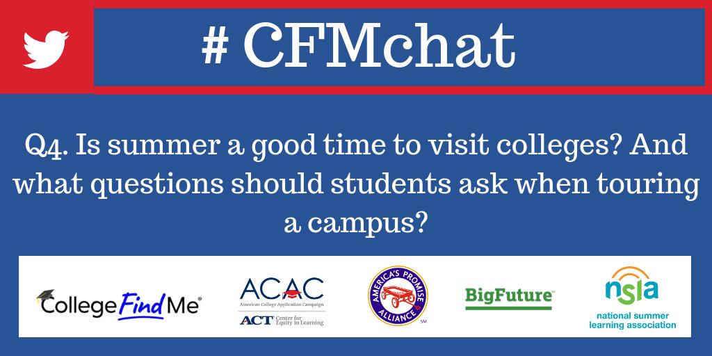 Q4. Is summer a good time to visit colleges? What questions should students ask when touring a campus? What else can students do to learn more about colleges?  #CFMchat