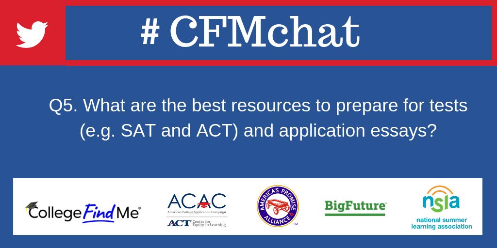 Q5.  What are the best resources to prepare for tests (e.g. SAT and ACT) and application essays?  #CFMchat