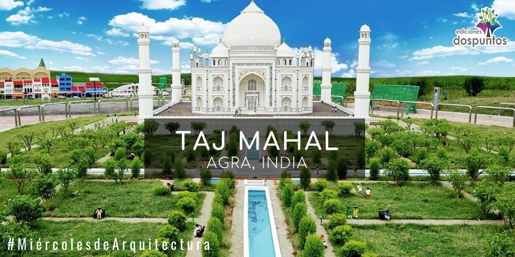 ediciones2punto's tweet photo. El Taj Mahal de la India construido por el emperador mogol Shah Jahan en memoria de su tercera esposa, Mumtaz Mahal en este #MiércolesdeArquitectura #FelizMiercoles https://t.co/GvylxZtMk0