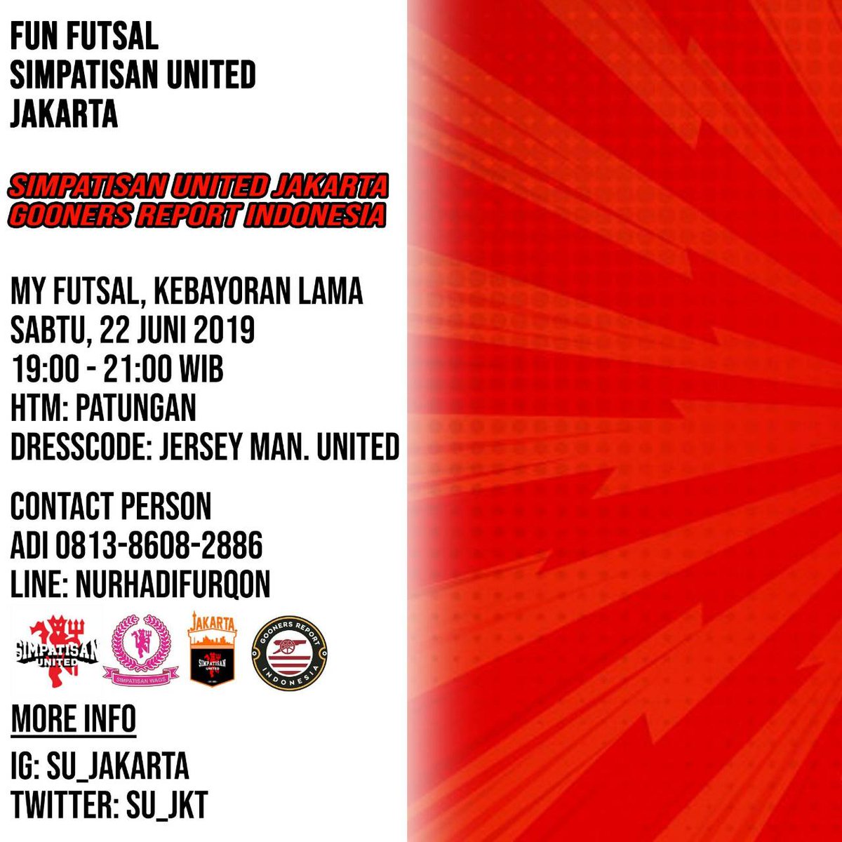 SIMPATISAN UNITED JAKARTA present:
Fun Futsal SU Jakarta with Gooners Report Indonesia:
Hari/Tanggal: Sabtu, 22 juni 2019
Tempat: Myfutsal Kebayoran Lama
Ko : 19.00-21.00
HTM: PATUNGAN
.
CP: ADI 0813-8608-2886/ Line: nurhadifurqon
.