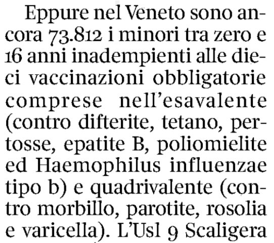 In Veneto ci sono 73.812 minori che, non essendo stati vaccinati, non sono immuni. E’ una follia, che pone le condizioni per l’esplosione di epidemie che costituirebbero un pericolo gravissimo non solo per i non vaccinati, ma per tutta la popolazione.