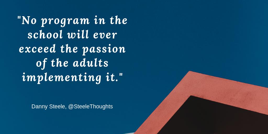 leeannjung's tweet image. "No program in the school will ever exceed the passion of the adults implementing it." via @SteeleThoughts #LeadInclusion #edchat