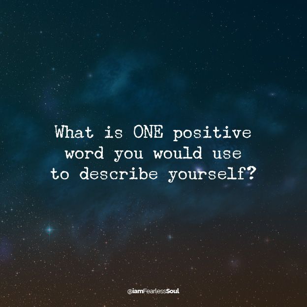iamfearlesssoul's tweet photo. What is ONE POSITIVE WORD you could use to describe yourself? https://t.co/XERoN2KAmV