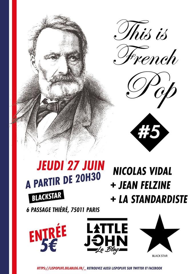This Is French Pop #5 : le 27 juin au Black Star (6 passage Thiéré, 75011 Paris). Avec @JeanFelzine, @vidalnicolas , et La Standardiste.