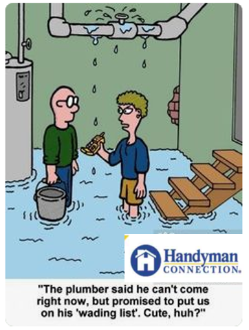 With five licensed plumbers on our team, we can often respond the same day or next. No "wading" around with Handyman Connection