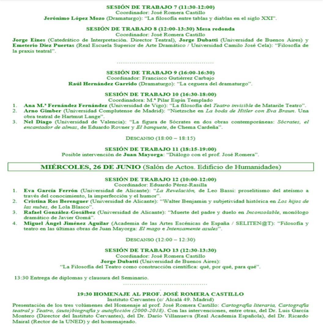 Programa del XXVIII Seminario dirigido por el prof. José Romera Castillo, TEATRO Y FILOSOFÍA EN LOS INICIOS DEL SIGLO XXI, que tendrá lugar en Madrid, del 24 al 26 de junio, y presentación de los 3 vols. en homenaje suyo, en el Instituto Cervantes de Madrid (el 26, a 19:30 horas)