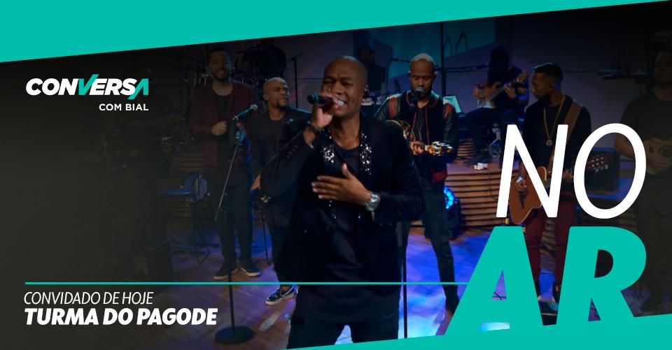 Pegue seu pandeiro que hoje é dia de @turmadopagode no #ConversacomBial!