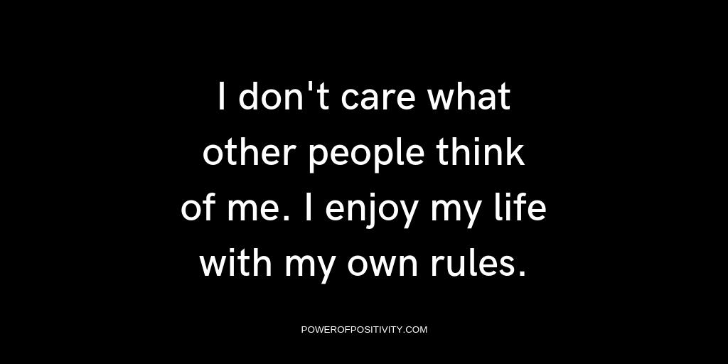 Power of Positivity on X: I don't care what other people think of me. I enjoy  my life with my own rules.  / X