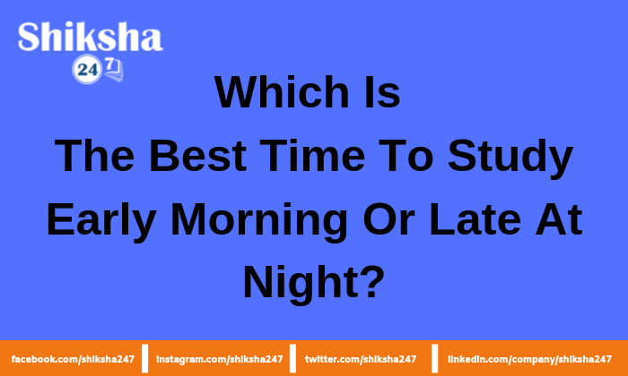 Which Is The Best Time To Study Early Morning Or Late At Night?

Read Article: shiksha247.com/blog/which-is-…

#study #Education #besttimetostudy