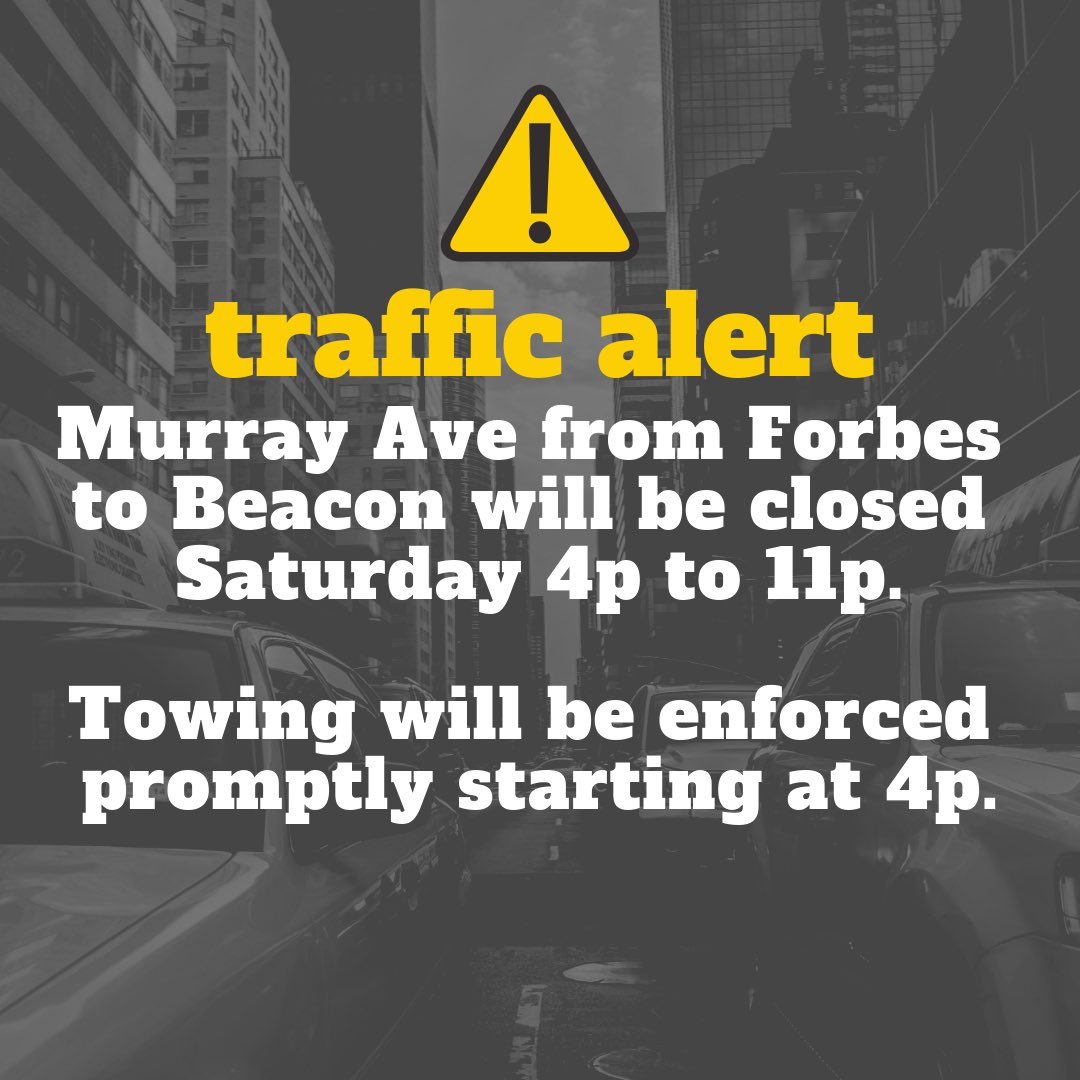 (Traffic Alert): Due to Saturday’s Night Market Murray Ave will close at 4p Saturday from Forbes to Beacon. Roads will reopen at 11p. 
No parking is permitted along the Night Market route and towing will begin promptly at 4p.