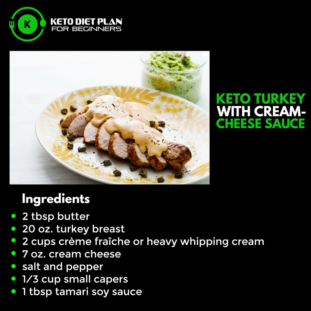 Keto turkey with cream-cheese sauce.
-
This keto meal’s elegance begins with its simplicity. Briny capers combined with turkey and cheese all bring their own flavors to the party. 

#ketodietplanforbeginners #ketorecipes #Keto #Ketogenic #WeightLoss #Ketosis #KetoGuru #eatclean
