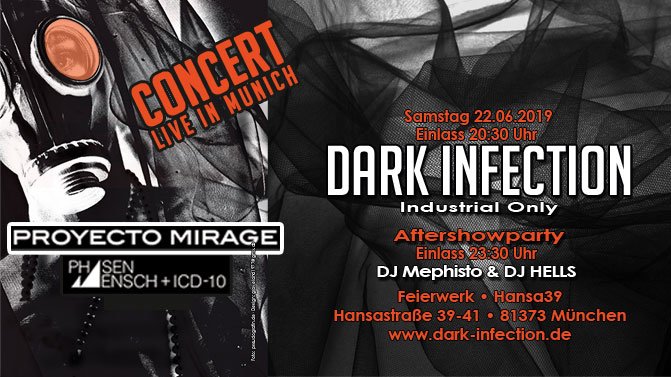 Schwarzes München präsentiert:
PROYECTO MIRAGE und PHASENMENSCH + ICD-10 heute Abend live on Stage im Feierwerk Hansa39.
Danach Aftershowparty

dark-infection.de