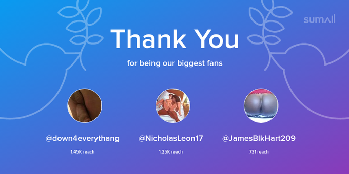 Our biggest fans this week: down4everythang, NicholasLeon17, JamesBlkHart209. Thank you! via https://t