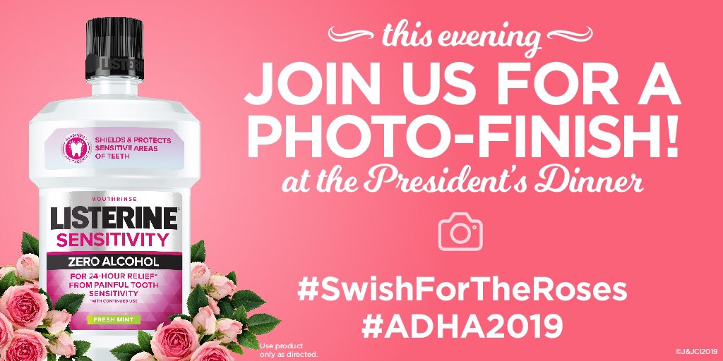 Listerine's tweet image. Share your smiles with everyone at #ADHA2019. Use #Listerine when posting your photo booth photos from tonight's President's Dinner. We can't wait to see your pearly whites! #SwishfortheRoses