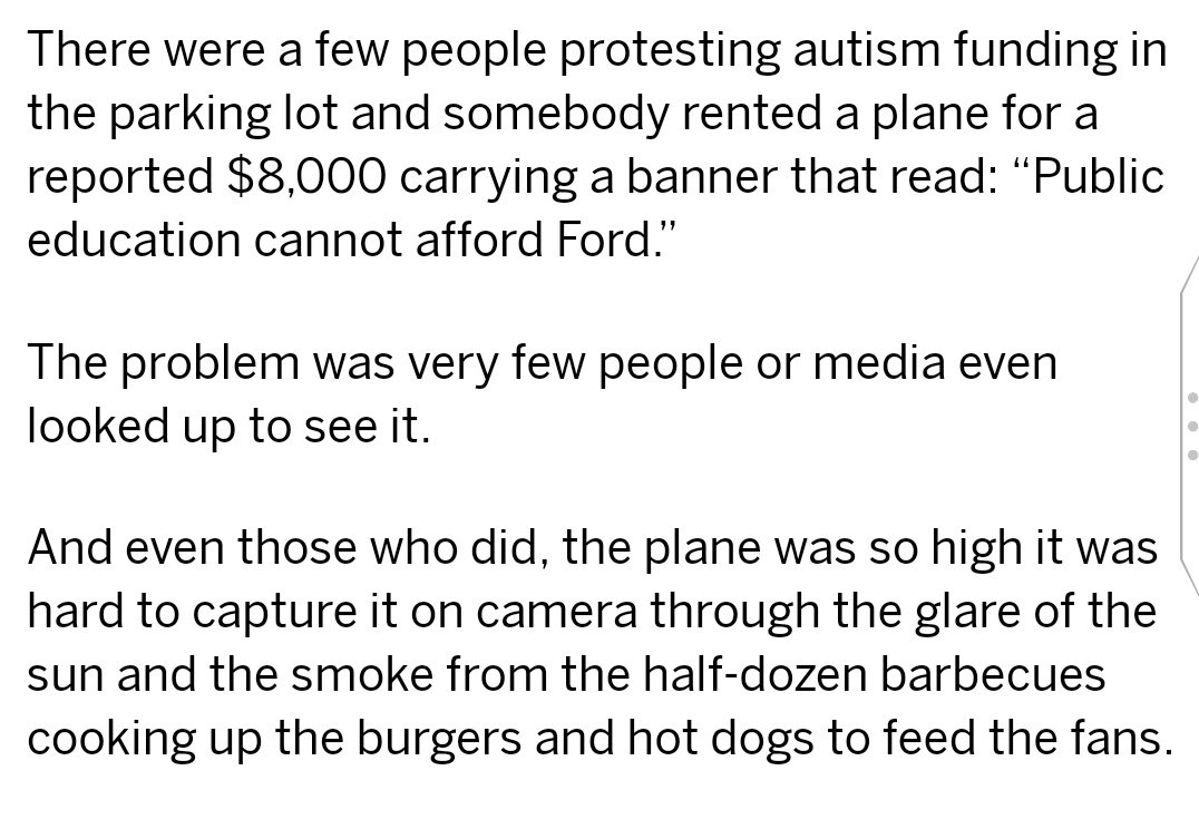 There were a few people protesting autism funding in the parking lot and somebody rented a plane for a reported $8,000 carrying a banner that read: “Public education cannot afford Ford.”

The problem was very few people or media even looked up to see it.

And even those who did, the plane was so high it was hard to capture it on camera through the glare of the sun and the smoke from the half-dozen barbecues...