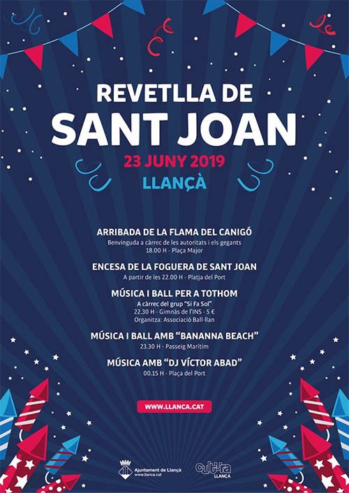 LLANÇÀ Revetlla Sant Joan 2019 🍾
ARRIBADA DE LA FLAMA DEL CANIGÓ🔥18:00
23 Juny 2019 
ENCESA DE LA FOGUERA DE SANT JOAN🔥
A partir de les 22.00 H – Platja del Port
REVETLLA DE SANT JOAN. 🎉🎊
MÚSICA I BALL 💃🕺
PER A TOTHOM
#AltEmporda  #Llançà #Girona