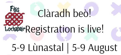Cuimhn' a'd gu bheil clàradh fhathast beò! Remember that registration is still live!