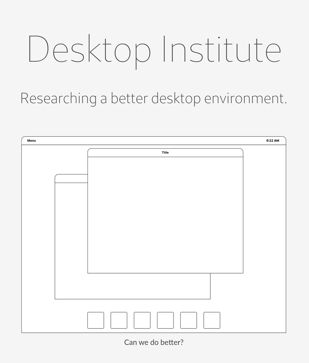 Screenshot of the Desktop Institute home page, that reads: Desktop Institute: Researching a better desktop environment. There is a wireframe diagram of a typical stacked window desktop followed by, "Can we do better?"