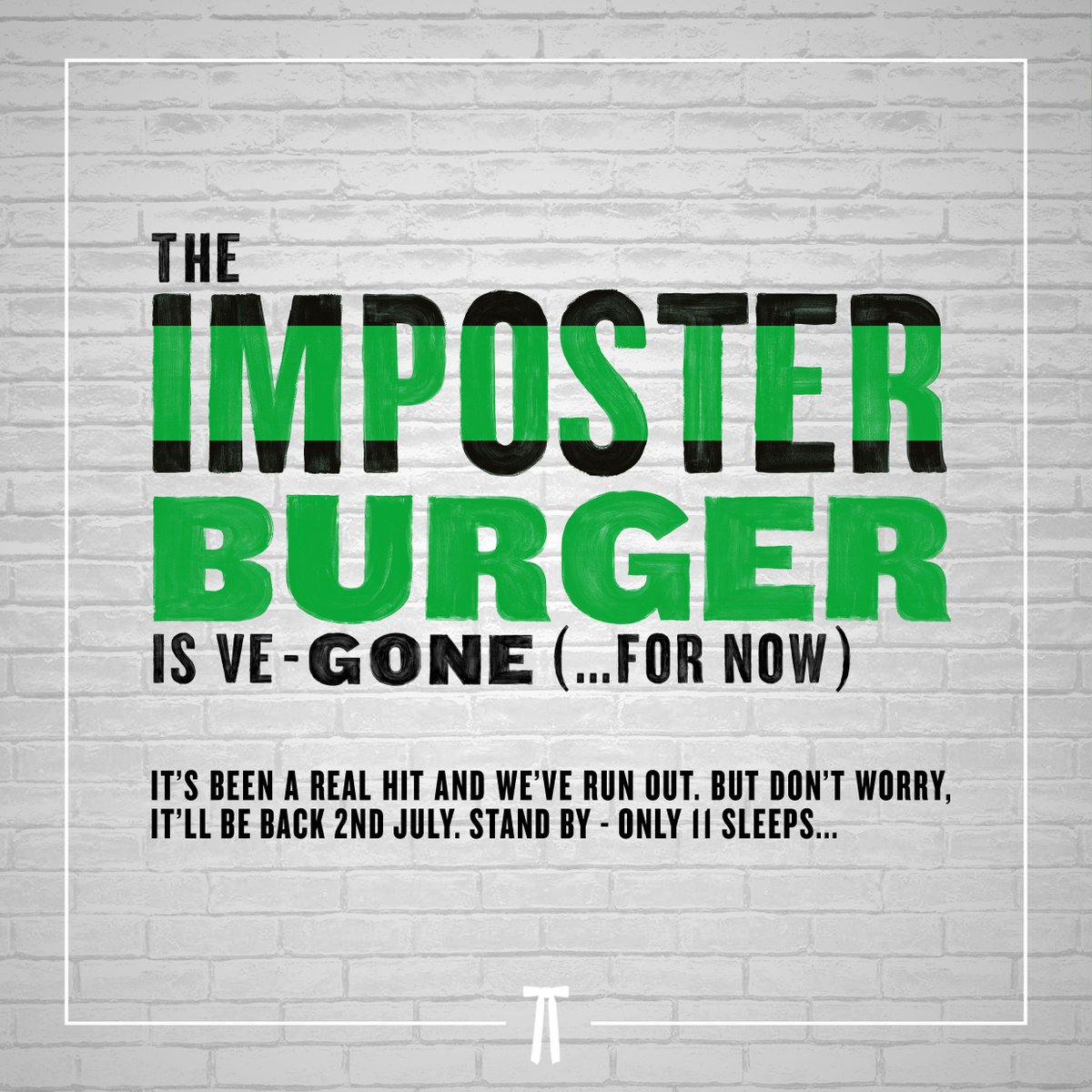The Imposter Burger is ve-gone (...for now) 

It’s been a real hit and we’ve sold out. But don’t worry, it’ll be back 2nd July. Stand by – only 11 sleeps.