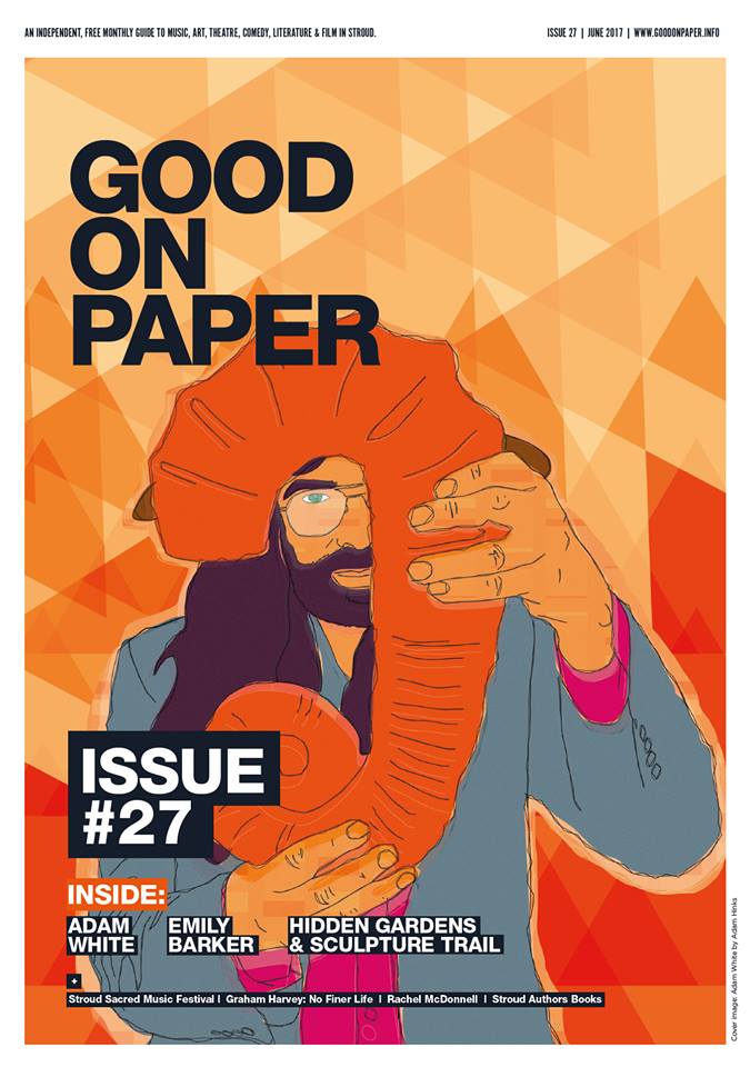 Issue #27 June 2017 out now! Pick up a free copy from <a href="/museuminthepark/">Museum in the Park</a> <a href="/mbkstroud/">The Malthouse</a> @Lansdownhall <a href="/cafe_meme/">meme café bar</a> <a href="/StaraniseCafe/">Star Anise</a> and more...